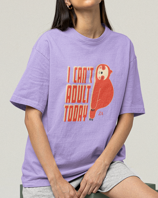 I Can't Adult Today Oversized Tshirt