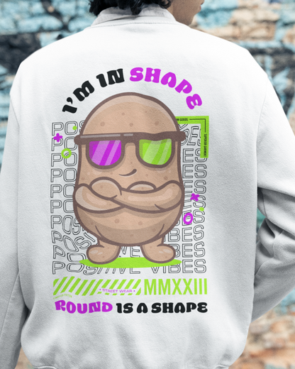 I Am In Shape Round Is A Shape Sweatshirt