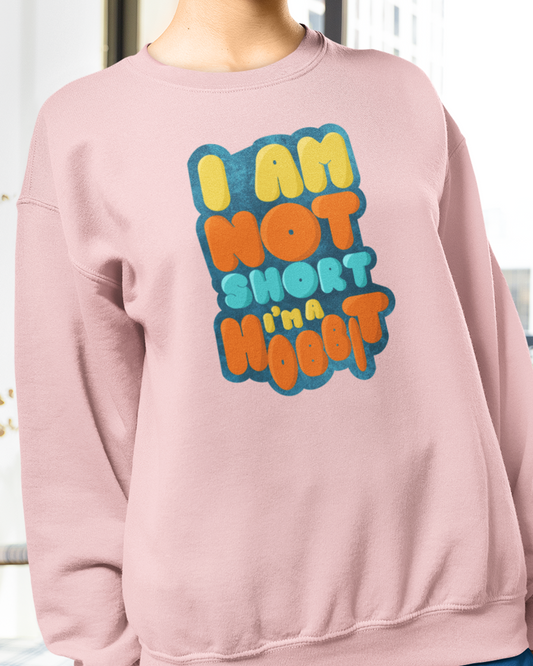 I Am Not Short I Am A Hobbit Sweatshirt