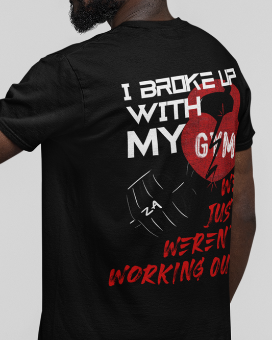 I Broke Up With My Gym, We Just Weren't Working Out Tshirt