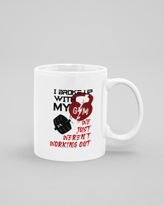 I Broke Up With My Gym, We Just Weren't Working Out Mug
